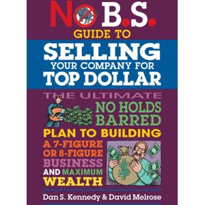 Entrepreneur Press No B.S. Guide To Growing A Business To Sell For Top Dollar Entrepreneur Press No B.S. Guide To Growing A Business To Sell For Top Dollar