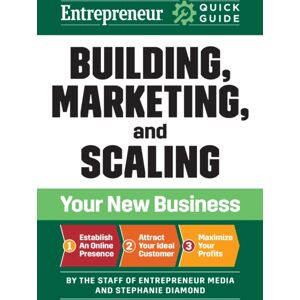 Entrepreneur Press Entrepreneur Quick Guide: Building, Marketing, And Scaling Your Business Entrepreneur Press Entrepreneur Quick Guide: Building, Marketing, And Scaling Your Business