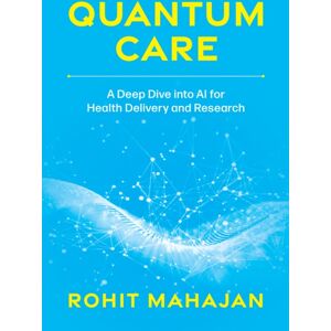 Advantage Media Group Quantum Care : A Deep Dive Into Ai For Health Delivery And Research Advantage Media Group Quantum Care : A Deep Dive Into Ai For Health Delivery And Research