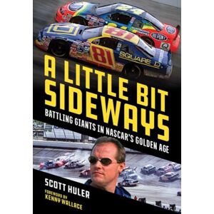 Octane Press A Little Bit Sideways : Battling Giants In Nascar'S Golden Age Octane Press A Little Bit Sideways : Battling Giants In Nascar'S Golden Age