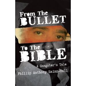 Gatekeeper Press From The Bullet To The Bible : A Gangster'S Tale Gatekeeper Press From The Bullet To The Bible : A Gangster'S Tale