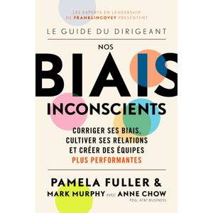 MANGO PUBLISHING GROUP Le Guide Du Dirigeant: Nos Biais Inconscients : Corriger Ses Biais, Cultiver Ses Relations Et Creer Des Equipes Plus Performantes MANGO PUBLISHING GROUP Le Guide Du Dirigeant: Nos Biais Inconscients : Corriger Ses Biais, Cultiver Ses Relations Et Creer Des Equipes Plus Performantes