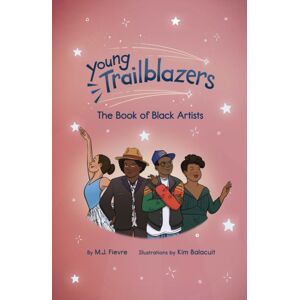 Mango Media Young Trailblazers: The Book Of Black Artists Mango Media Young Trailblazers: The Book Of Black Artists