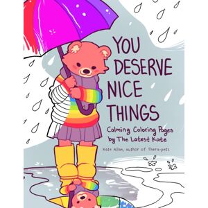 Mango Media You Deserve Nice Things : Calming Coloring Pages By Thelatestkate (Art For Anxiety, Positive Message Coloring Book, Coloring With Thelatestkate, Self Esteem Gift) Mango Media You Deserve Nice Things : Calming Coloring Pages By Thelatestkate (Art For Anxiety, Positive Message Coloring Book, Coloring With Thelatestkate, Self Esteem Gift)