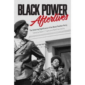 Haymarket Books Black Power Afterlives : The Enduring Significance Of The Black Panther Party Haymarket Books Black Power Afterlives : The Enduring Significance Of The Black Panther Party