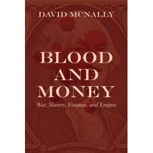 Haymarket Books Blood And Money : War, Slavery, Finance, And Empire Haymarket Books Blood And Money : War, Slavery, Finance, And Empire