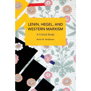 Haymarket Books Lenin, Hegel, And Western Marxism : A Critical Study Haymarket Books Lenin, Hegel, And Western Marxism : A Critical Study