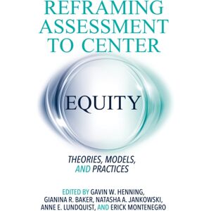 Taylor & Francis Inc Reframing Assessment To Center Equity : Theories, Models, And Practices Taylor & Francis Inc Reframing Assessment To Center Equity : Theories, Models, And Practices