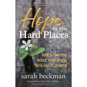 Morgan James Publishing llc Hope In The Hard Places : How To Survive When Your World Feels Out Of Control Morgan James Publishing llc Hope In The Hard Places : How To Survive When Your World Feels Out Of Control