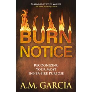 Morgan James Publishing llc Burn Notice : Recognizing Your Most Inner-Fire Purpose Morgan James Publishing llc Burn Notice : Recognizing Your Most Inner-Fire Purpose