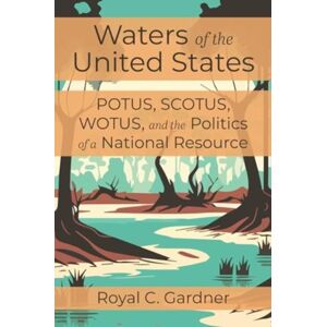 Island Press Waters Of The United States : Potus, Scotus, Wotus, And The Politics Of A National Resource Island Press Waters Of The United States : Potus, Scotus, Wotus, And The Politics Of A National Resource