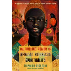 Red Wheel/Weiser The Healing Power Of African-American Spirituality : A Celebration Of Ancestor Worship, Herbs And Hoodoo, Ritual And Conjure Red Wheel/Weiser The Healing Power Of African-American Spirituality : A Celebration Of Ancestor Worship, Herbs And Hoodoo, Ritual And Conjure