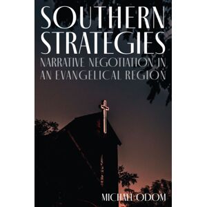 University of South Carolina Press Southern Strategies : Narrative Negotiation In An Evangelical Region University of South Carolina Press Southern Strategies : Narrative Negotiation In An Evangelical Region