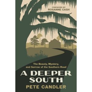 University of South Carolina Press A Deeper South : The Beauty, Mystery, And Sorrow Of The Southern Road University of South Carolina Press A Deeper South : The Beauty, Mystery, And Sorrow Of The Southern Road