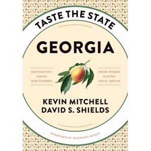 University of South Carolina Press Taste The State Georgia : Distinctive Foods And Stories From Where Eating Local Began University of South Carolina Press Taste The State Georgia : Distinctive Foods And Stories From Where Eating Local Began