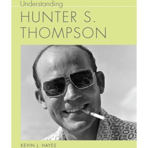 University of South Carolina Press Understanding Hunter S. Thompson University of South Carolina Press Understanding Hunter S. Thompson