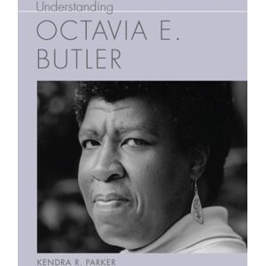 University of South Carolina Press Understanding Octavia E. Butler University of South Carolina Press Understanding Octavia E. Butler