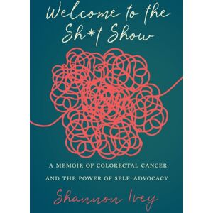 University of South Carolina Press Welcome To The Sh*t Show : A Memoir Of Colorectal Cancer And The Power Of Self-Advocacy University of South Carolina Press Welcome To The Sh*t Show : A Memoir Of Colorectal Cancer And The Power Of Self-Advocacy