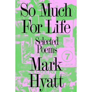Nightboat Books So Much For Life : Selected Poems Nightboat Books So Much For Life : Selected Poems