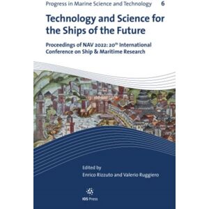 IOS Press Technology And Science For The Ships Of The Future : Proceedings Of Nav 2022: 20th International Conference On Ship & Maritime Research IOS Press Technology And Science For The Ships Of The Future : Proceedings Of Nav 2022: 20th International Conference On Ship & Maritime Research