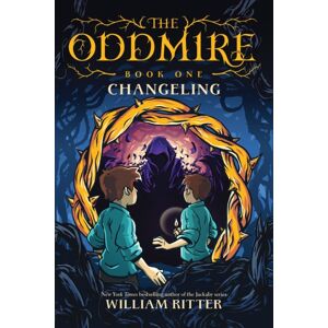 Workman Publishing The Oddmire, Book 1: Changeling Workman Publishing The Oddmire, Book 1: Changeling