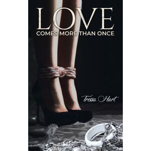 Austin Macauley Publishers LLC Love Comes More Than Once Austin Macauley Publishers LLC Love Comes More Than Once