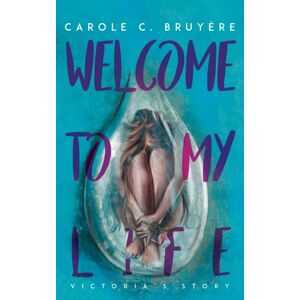 Austin Macauley Publishers LLC Welcome To My Life : Victoria’s Story Austin Macauley Publishers LLC Welcome To My Life : Victoria’s Story