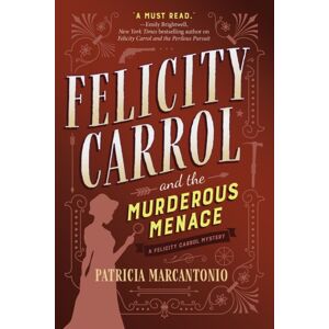 Crooked Lane Books Felicity Carrol And The Murderous Menace : A Felicity Carrol Mystery Crooked Lane Books Felicity Carrol And The Murderous Menace : A Felicity Carrol Mystery