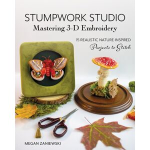 C & T Publishing Stumpwork Studio – Mastering 3-D Embroidery : 15 Realistic Nature-Inspired Projects To Stitch C & T Publishing Stumpwork Studio – Mastering 3-D Embroidery : 15 Realistic Nature-Inspired Projects To Stitch