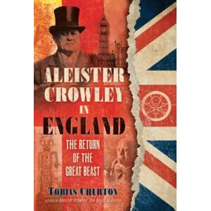 Inner Traditions Bear and Company Aleister Crowley In England : The Return Of The Great Beast Inner Traditions Bear and Company Aleister Crowley In England : The Return Of The Great Beast