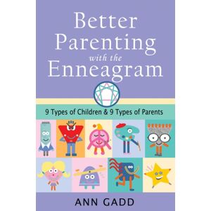 Inner Traditions Bear and Company Better Parenting With The Enneagram : Nine Types Of Children And Nine Types Of Parents Inner Traditions Bear and Company Better Parenting With The Enneagram : Nine Types Of Children And Nine Types Of Parents