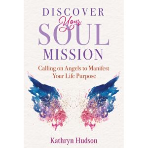 Inner Traditions Bear and Company Discover Your Soul Mission : Calling On Angels To Manifest Your Life Purpose Inner Traditions Bear and Company Discover Your Soul Mission : Calling On Angels To Manifest Your Life Purpose