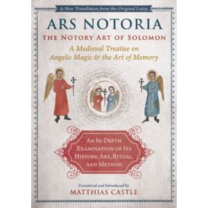 Inner Traditions Bear and Company Ars Notoria: The Notory Art Of Solomon : A Medieval Treatise On Angelic Magic And The Art Of Memory Inner Traditions Bear and Company Ars Notoria: The Notory Art Of Solomon : A Medieval Treatise On Angelic Magic And The Art Of Memory