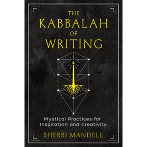 Inner Traditions Bear and Company The Kabbalah Of Writing : Mystical Practices For Inspiration And Creativity Inner Traditions Bear and Company The Kabbalah Of Writing : Mystical Practices For Inspiration And Creativity