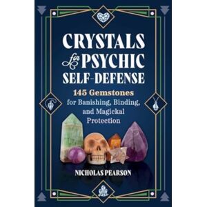 Inner Traditions Bear and Company Crystals For Psychic Self-Defense : 145 Gemstones For Banishing, Binding, And Magickal Protection Inner Traditions Bear and Company Crystals For Psychic Self-Defense : 145 Gemstones For Banishing, Binding, And Magickal Protection