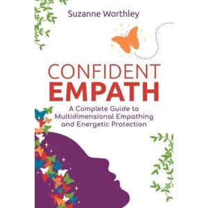 Inner Traditions Bear and Company Confident Empath : A Complete Guide To Multidimensional Empathing And Energetic Protection Inner Traditions Bear and Company Confident Empath : A Complete Guide To Multidimensional Empathing And Energetic Protection