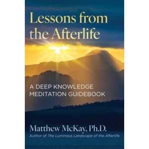 Inner Traditions Bear and Company Lessons From The Afterlife : A Deep Knowledge Meditation Guidebook Inner Traditions Bear and Company Lessons From The Afterlife : A Deep Knowledge Meditation Guidebook