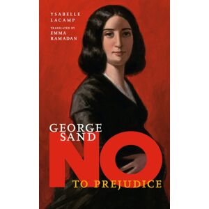 Seven Stories Press,U.S. George Sand: No To Prejudice Seven Stories Press,U.S. George Sand: No To Prejudice