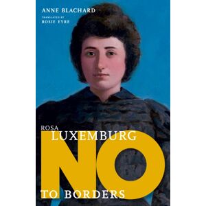 Seven Stories Press,U.S. Rosa Luxemburg: No To Borders Seven Stories Press,U.S. Rosa Luxemburg: No To Borders