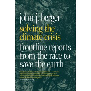 Seven Stories Press,U.S. Solving The Climate Crisis : Frontline Reports From The Race To Save The Earth Seven Stories Press,U.S. Solving The Climate Crisis : Frontline Reports From The Race To Save The Earth
