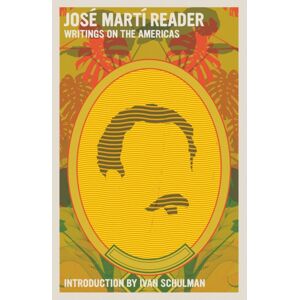 Seven Stories Press,U.S. Jose Marti Reader : Writings On The Americans Seven Stories Press,U.S. Jose Marti Reader : Writings On The Americans
