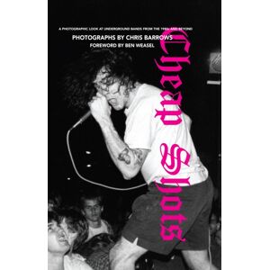 Rare Bird Books Cheap Shots : A Photographic Look At Underground Bands Through The 80s And Beyond Rare Bird Books Cheap Shots : A Photographic Look At Underground Bands Through The 80s And Beyond
