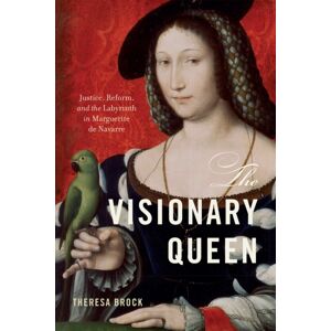 University of Delaware Press The Visionary Queen : Justice, Reform, And The Labyrinth In Marguerite De Navarre University of Delaware Press The Visionary Queen : Justice, Reform, And The Labyrinth In Marguerite De Navarre