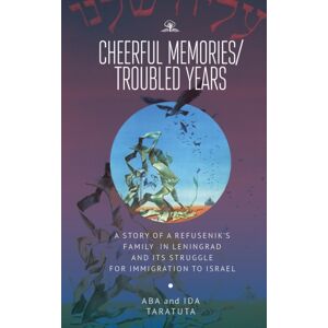 Academic Studies Press Cheerful Memories/troubled Years : A Story Of A Refusenik'S Family In Leningrad And Its Struggle For Immigration To Israel Academic Studies Press Cheerful Memories/troubled Years : A Story Of A Refusenik'S Family In Leningrad And Its Struggle For Immigration To Israel