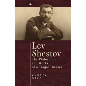 Academic Studies Press Lev Shestov : The Philosophy And Works Of A Tragic Thinker Academic Studies Press Lev Shestov : The Philosophy And Works Of A Tragic Thinker