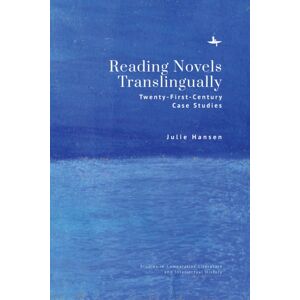 Academic Studies Press Reading Novels Translingually : Twenty-First-Century Case Studies Academic Studies Press Reading Novels Translingually : Twenty-First-Century Case Studies