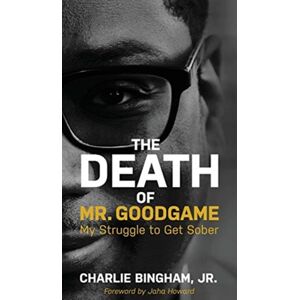 Purposely Created Publishing Group The Death Of Mr.Goodgame : My Struggle To Get Sober Purposely Created Publishing Group The Death Of Mr.Goodgame : My Struggle To Get Sober