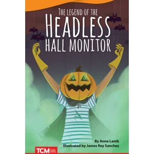 Teacher Created Materials, Inc The Headless Hall Monitor Teacher Created Materials, Inc The Headless Hall Monitor
