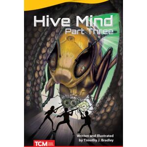 Teacher Created Materials, Inc Hive Mind: Part Three Teacher Created Materials, Inc Hive Mind: Part Three