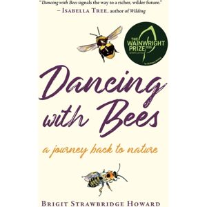Chelsea Green Publishing Co Dancing With Bees : A Journey Back To Nature Chelsea Green Publishing Co Dancing With Bees : A Journey Back To Nature